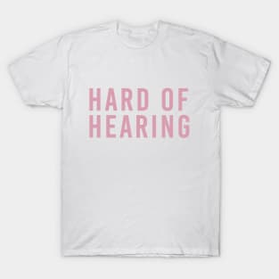 Hard of Hearing T-Shirt